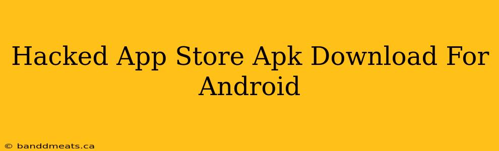 Hacked App Store Apk Download For Android