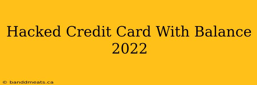 Hacked Credit Card With Balance 2022