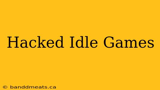 Hacked Idle Games