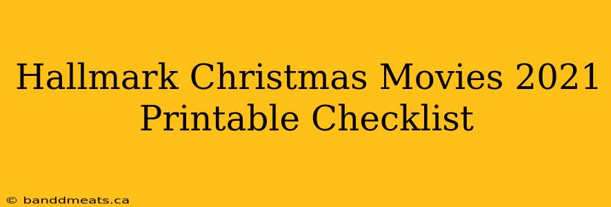 Hallmark Christmas Movies 2021 Printable Checklist