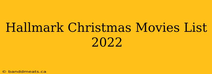 Hallmark Christmas Movies List 2022