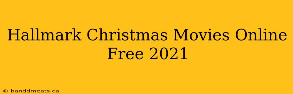 Hallmark Christmas Movies Online Free 2021