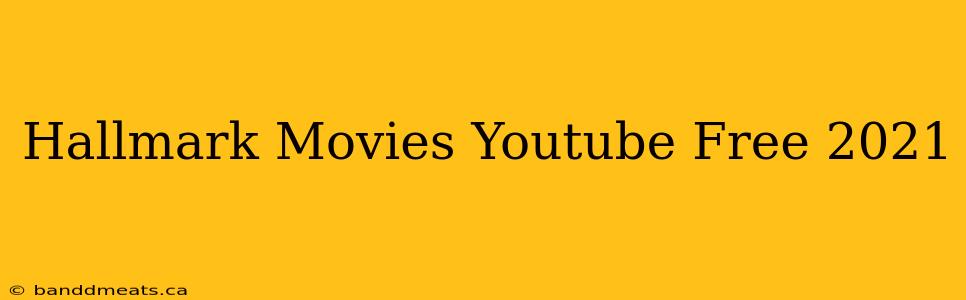 Hallmark Movies Youtube Free 2021