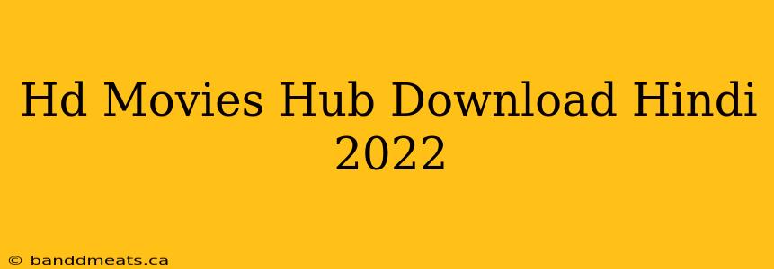 Hd Movies Hub Download Hindi 2022