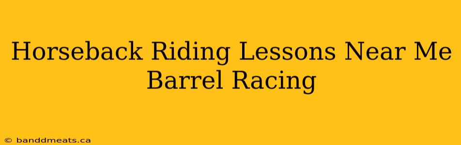 Horseback Riding Lessons Near Me Barrel Racing