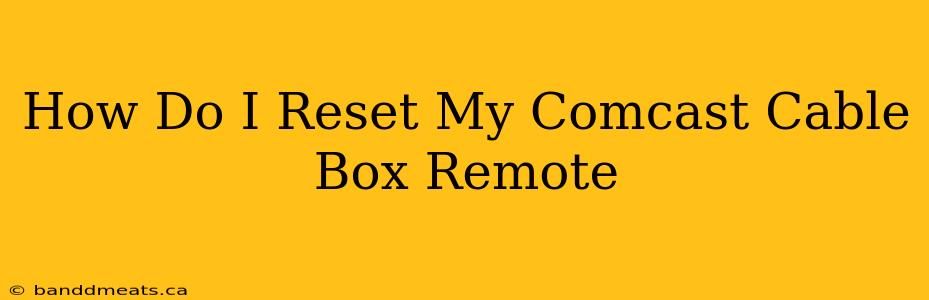 How Do I Reset My Comcast Cable Box Remote