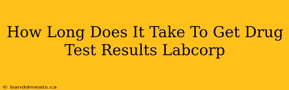 How Long Does It Take To Get Drug Test Results Labcorp