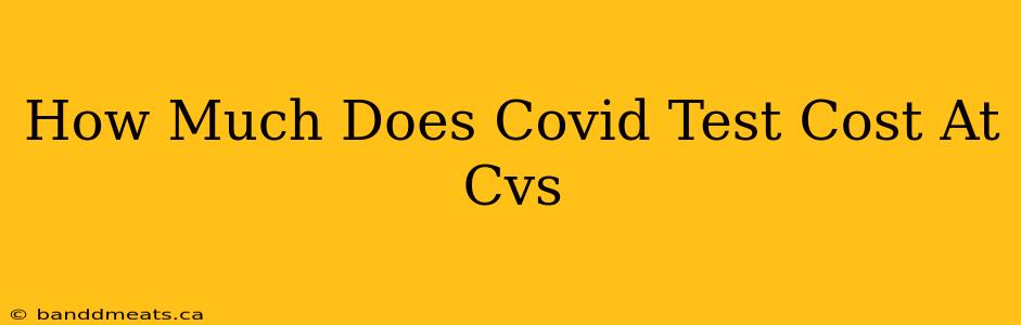 How Much Does Covid Test Cost At Cvs