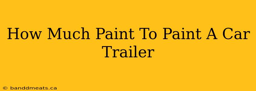 How Much Paint To Paint A Car Trailer