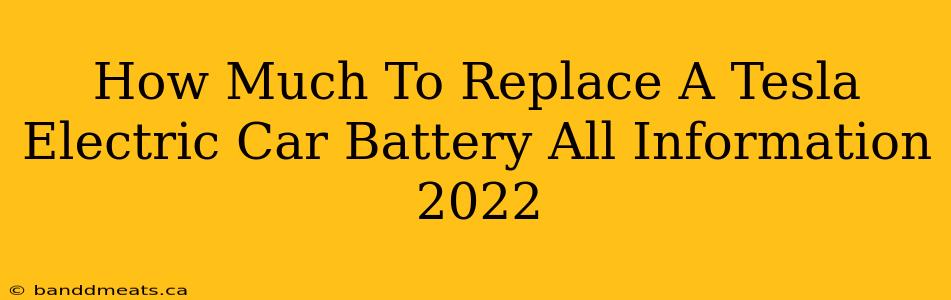 How Much To Replace A Tesla Electric Car Battery All Information 2022