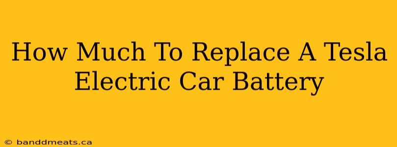 How Much To Replace A Tesla Electric Car Battery