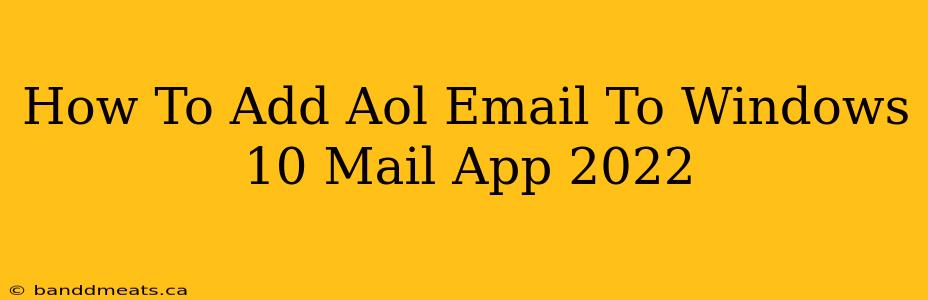 How To Add Aol Email To Windows 10 Mail App 2022