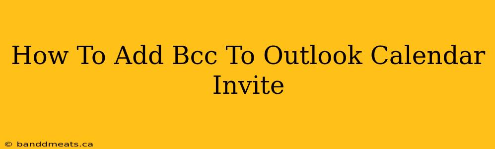 How To Add Bcc To Outlook Calendar Invite