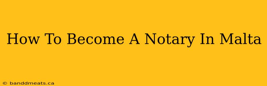 How To Become A Notary In Malta