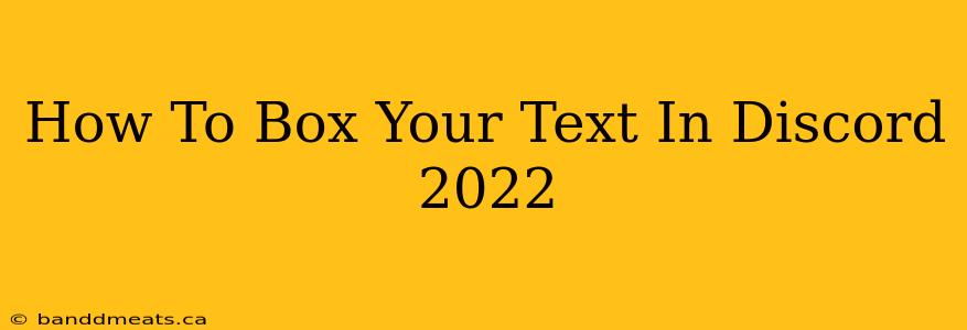 How To Box Your Text In Discord 2022