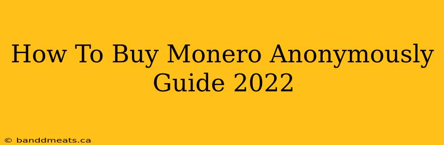 How To Buy Monero Anonymously Guide 2022