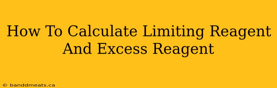 How To Calculate Limiting Reagent And Excess Reagent