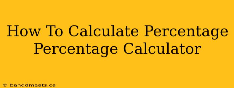 How To Calculate Percentage Percentage Calculator