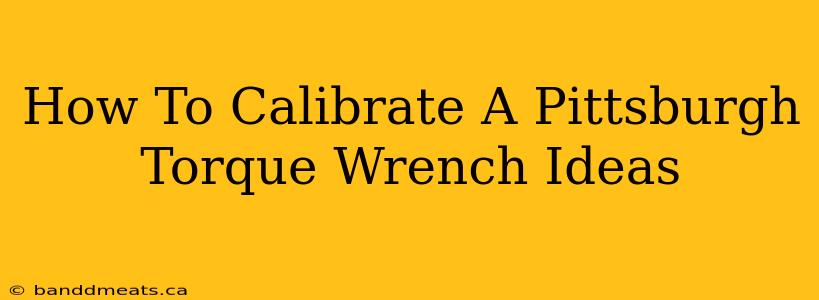 How To Calibrate A Pittsburgh Torque Wrench Ideas