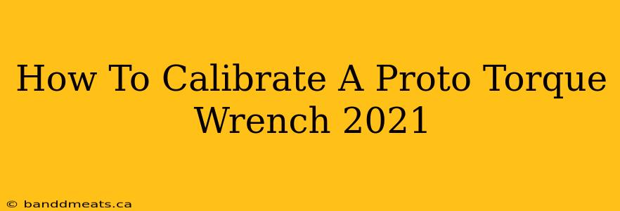 How To Calibrate A Proto Torque Wrench 2021