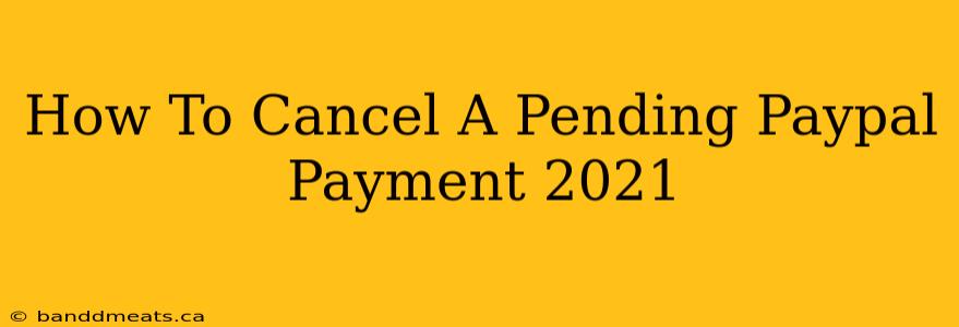 How To Cancel A Pending Paypal Payment 2021