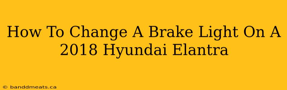 How To Change A Brake Light On A 2018 Hyundai Elantra