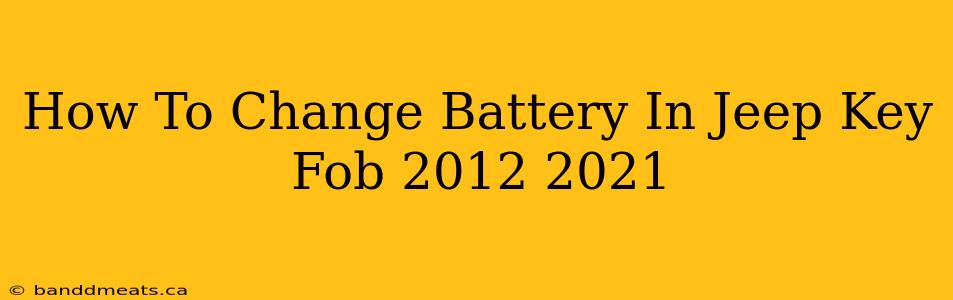 How To Change Battery In Jeep Key Fob 2012 2021