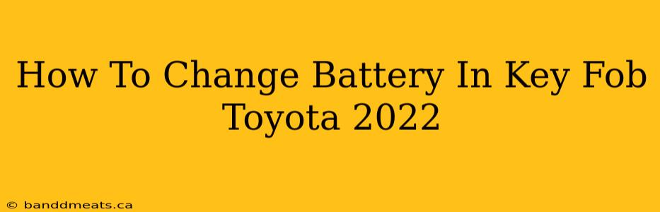 How To Change Battery In Key Fob Toyota 2022