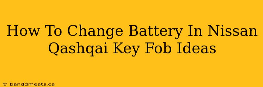 How To Change Battery In Nissan Qashqai Key Fob Ideas