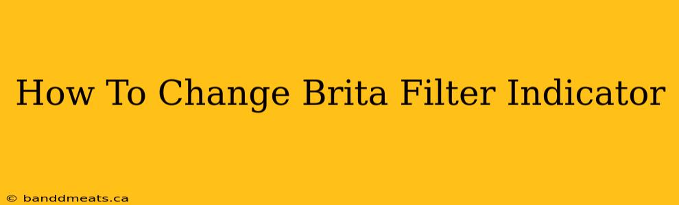 How To Change Brita Filter Indicator