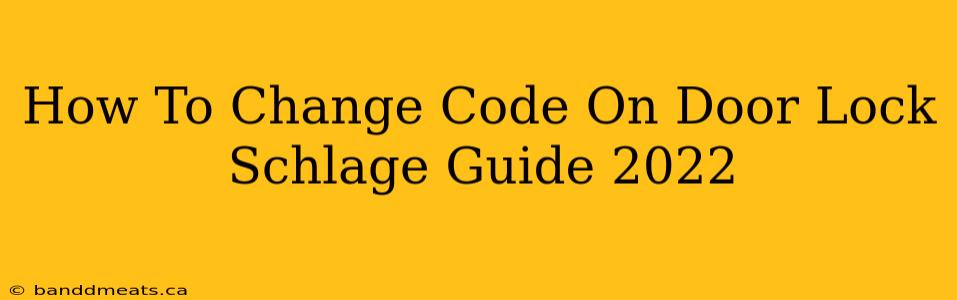 How To Change Code On Door Lock Schlage Guide 2022