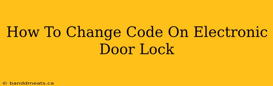 How To Change Code On Electronic Door Lock