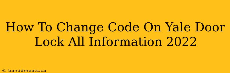 How To Change Code On Yale Door Lock All Information 2022