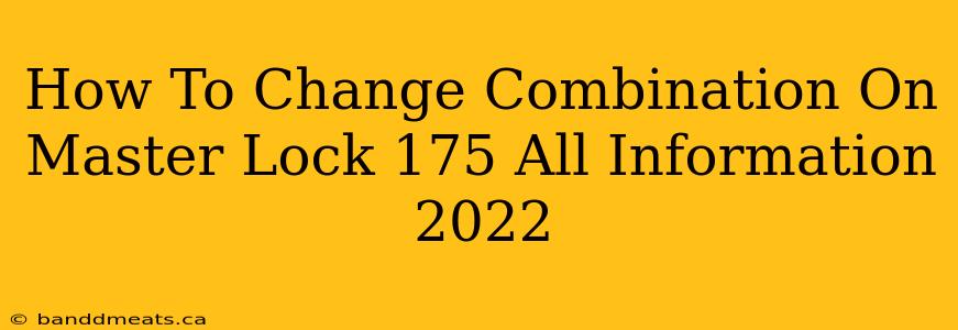 How To Change Combination On Master Lock 175 All Information 2022