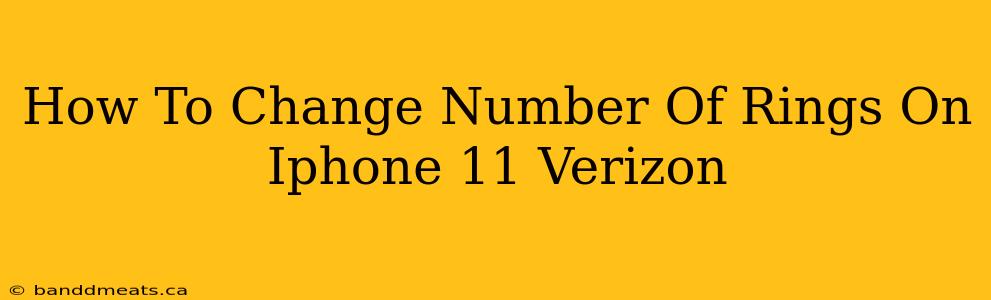 How To Change Number Of Rings On Iphone 11 Verizon