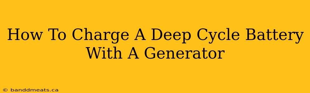 How To Charge A Deep Cycle Battery With A Generator