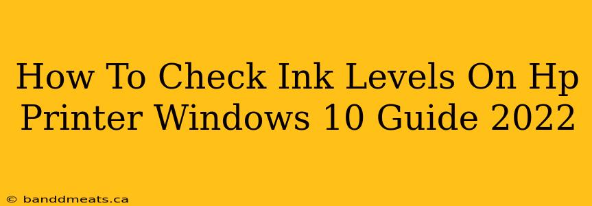 How To Check Ink Levels On Hp Printer Windows 10 Guide 2022