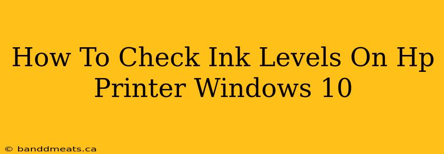 How To Check Ink Levels On Hp Printer Windows 10