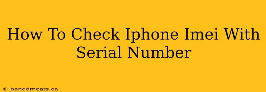 How To Check Iphone Imei With Serial Number