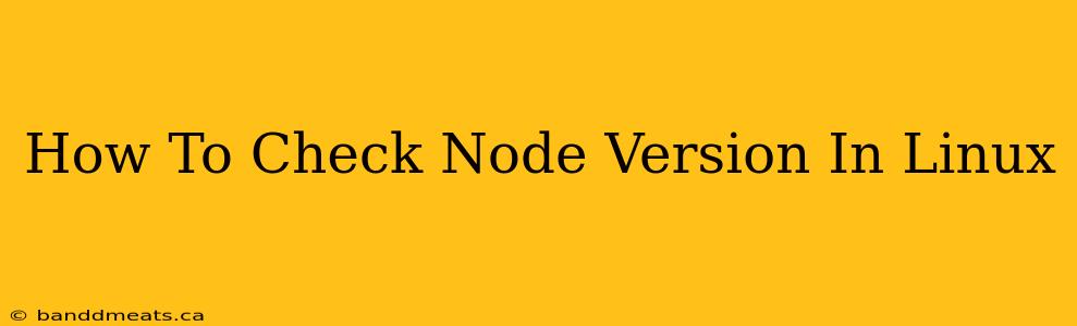 How To Check Node Version In Linux