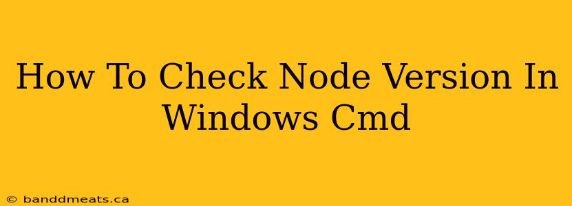 How To Check Node Version In Windows Cmd