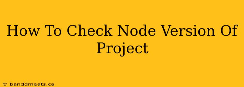 How To Check Node Version Of Project