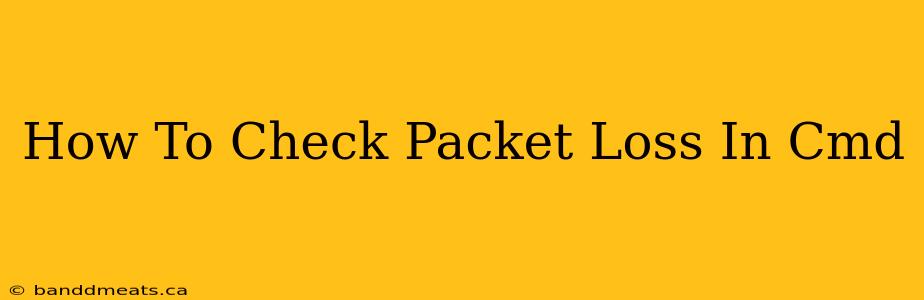 How To Check Packet Loss In Cmd