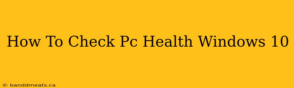 How To Check Pc Health Windows 10