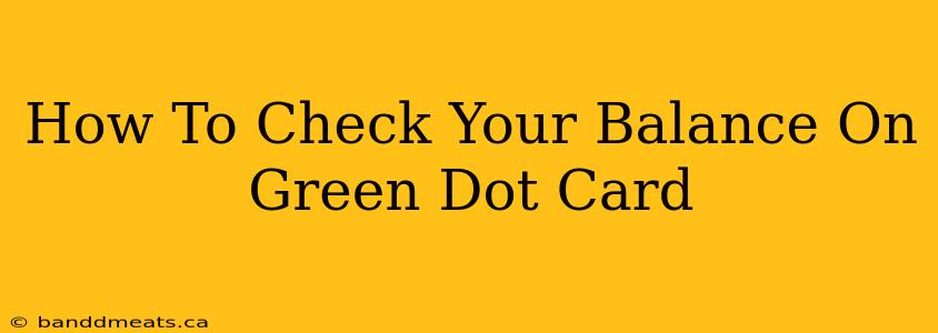 How To Check Your Balance On Green Dot Card