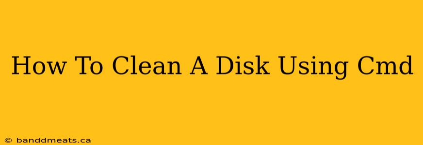 How To Clean A Disk Using Cmd