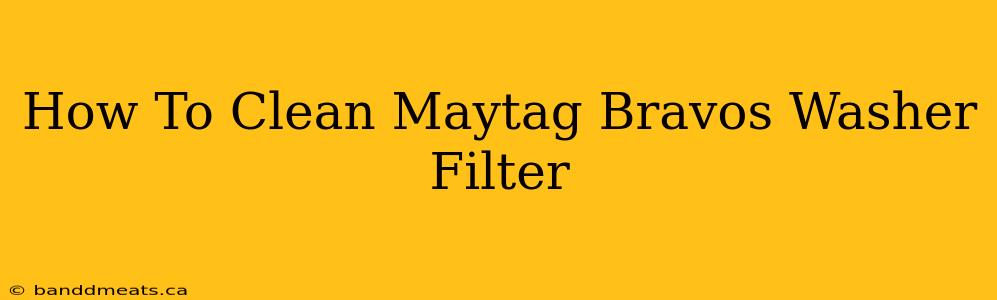 How To Clean Maytag Bravos Washer Filter