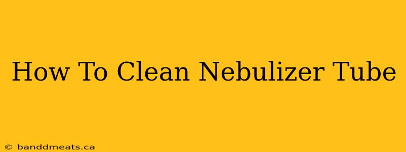 How To Clean Nebulizer Tube