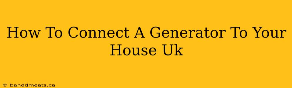 How To Connect A Generator To Your House Uk