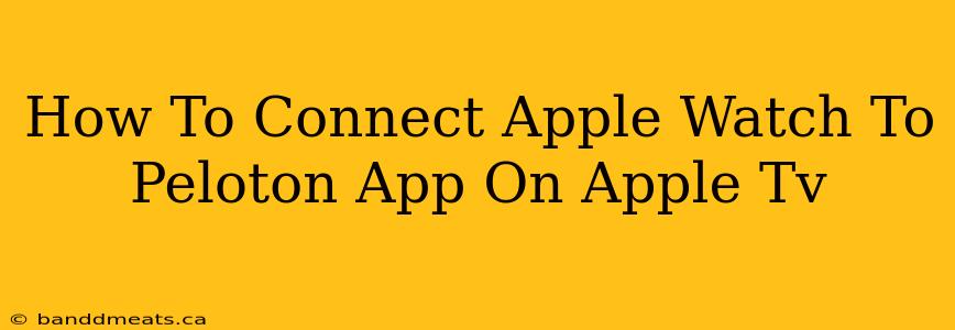 How To Connect Apple Watch To Peloton App On Apple Tv